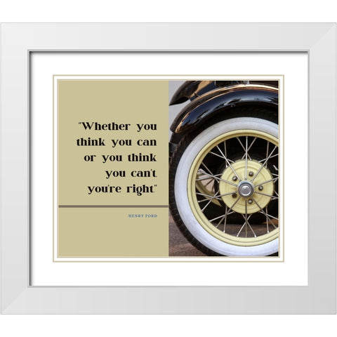 Henry Ford Quote: Youre Right White Modern Wood Framed Art Print with Double Matting by ArtsyQuotes