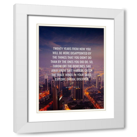 Mark Twain Quote: Twenty Years White Modern Wood Framed Art Print with Double Matting by ArtsyQuotes