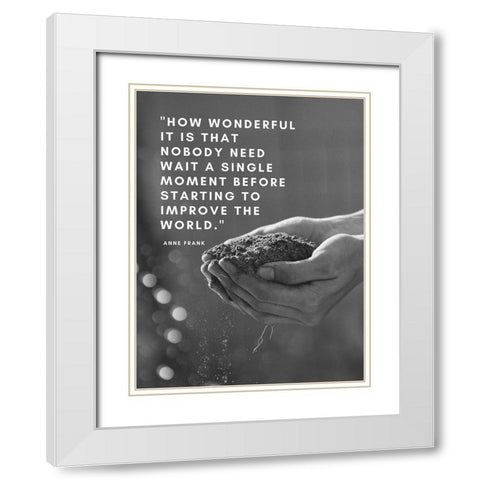 Anne Frank Quote: Improve the World White Modern Wood Framed Art Print with Double Matting by ArtsyQuotes