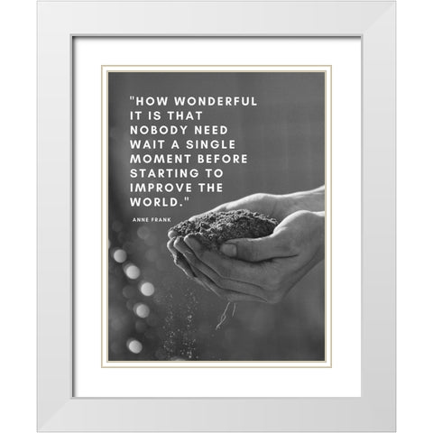 Anne Frank Quote: Improve the World White Modern Wood Framed Art Print with Double Matting by ArtsyQuotes