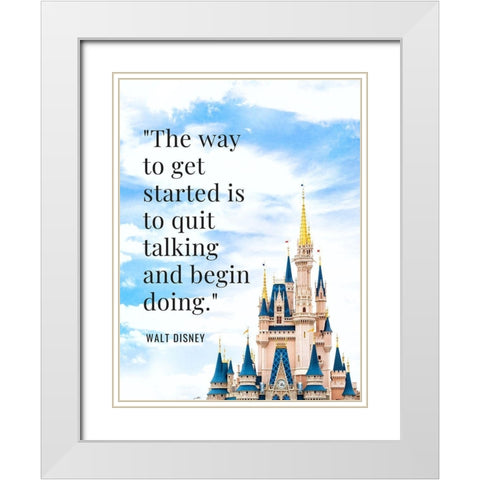 Walt Disney Quote: Begin Doing White Modern Wood Framed Art Print with Double Matting by ArtsyQuotes