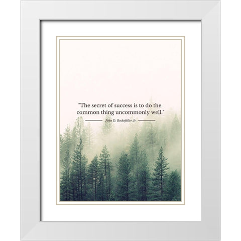 John D. Rockefeller Jr. Quote: Uncommonly Well White Modern Wood Framed Art Print with Double Matting by ArtsyQuotes