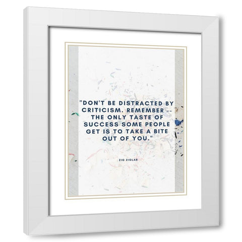 Zig Ziglar Quote: Criticism White Modern Wood Framed Art Print with Double Matting by ArtsyQuotes