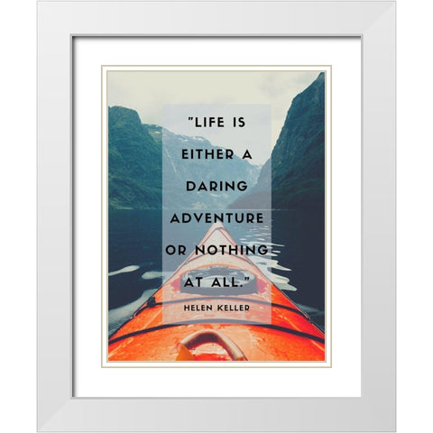 Helen Keller Quote: Daring Adventure White Modern Wood Framed Art Print with Double Matting by ArtsyQuotes