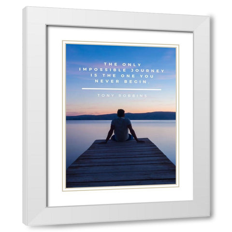 Tony Robbins Quote: Impossible Journey White Modern Wood Framed Art Print with Double Matting by ArtsyQuotes