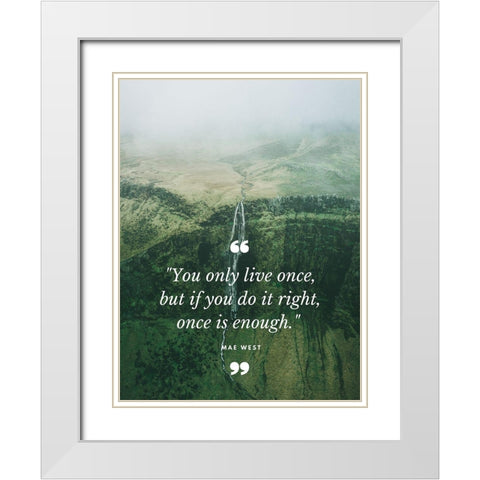 Mae West Quote: Once is Enough White Modern Wood Framed Art Print with Double Matting by ArtsyQuotes