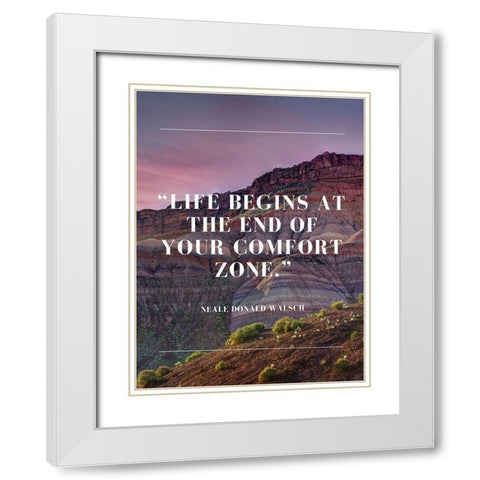 Neale Donald Walsch Quote: Comfort Zone White Modern Wood Framed Art Print with Double Matting by ArtsyQuotes