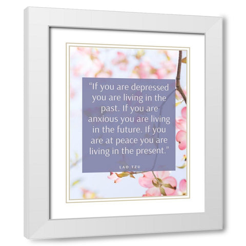 Lao Tzu Quote: Living in the Future White Modern Wood Framed Art Print with Double Matting by ArtsyQuotes