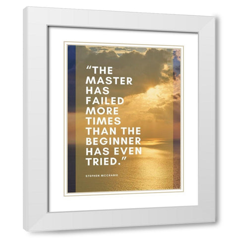 Stephen McCranie Quote: The Master White Modern Wood Framed Art Print with Double Matting by ArtsyQuotes