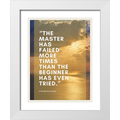 Stephen McCranie Quote: The Master White Modern Wood Framed Art Print with Double Matting by ArtsyQuotes