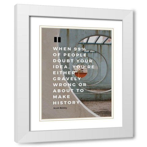 Scott Belsky Quote: Gravely Wrong White Modern Wood Framed Art Print with Double Matting by ArtsyQuotes