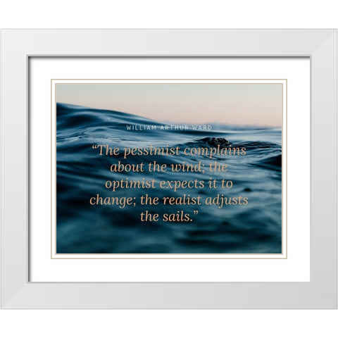 William Arthur Ward Quote: The Pessimist White Modern Wood Framed Art Print with Double Matting by ArtsyQuotes