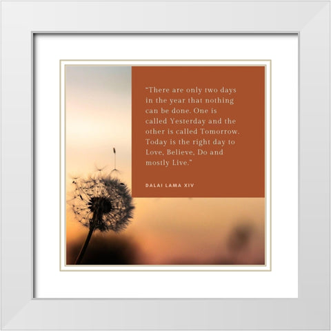 Dalai Lama Quote: Yesterday and Tomorrow White Modern Wood Framed Art Print with Double Matting by ArtsyQuotes
