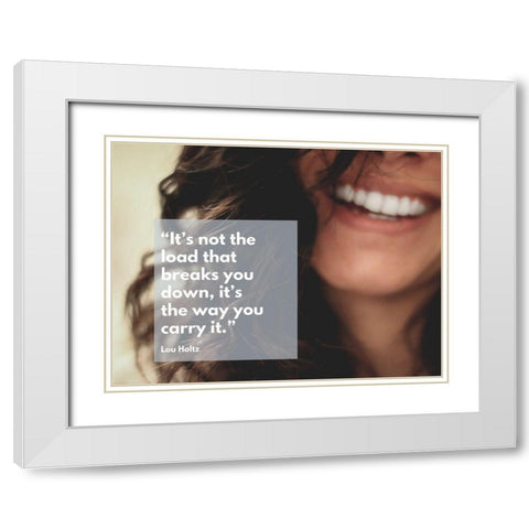 Lou Holtz Quote: The Load White Modern Wood Framed Art Print with Double Matting by ArtsyQuotes