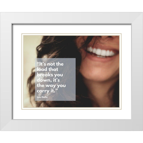 Lou Holtz Quote: The Load White Modern Wood Framed Art Print with Double Matting by ArtsyQuotes