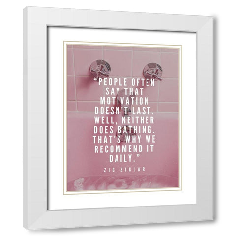 Zig Ziglar Quote: Motivation White Modern Wood Framed Art Print with Double Matting by ArtsyQuotes