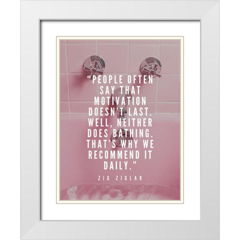 Zig Ziglar Quote: Motivation White Modern Wood Framed Art Print with Double Matting by ArtsyQuotes