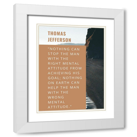 Thomas Jefferson Quote: Right Mental Attitude White Modern Wood Framed Art Print with Double Matting by ArtsyQuotes