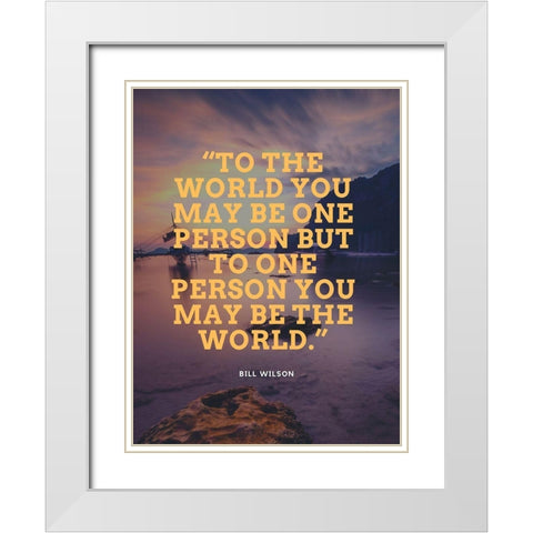 Bill Wilson Quote: One Person White Modern Wood Framed Art Print with Double Matting by ArtsyQuotes