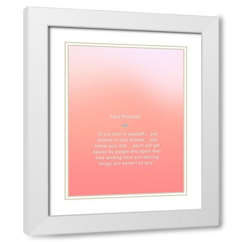 Terry Pratchett Quote: Trust in Yourself White Modern Wood Framed Art Print with Double Matting by ArtsyQuotes