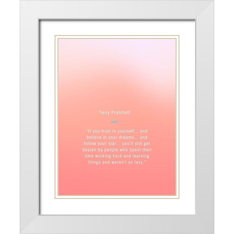 Terry Pratchett Quote: Trust in Yourself White Modern Wood Framed Art Print with Double Matting by ArtsyQuotes