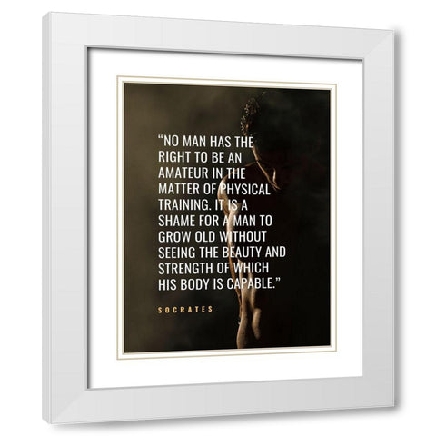 Socrates Quote: Physical Training White Modern Wood Framed Art Print with Double Matting by ArtsyQuotes