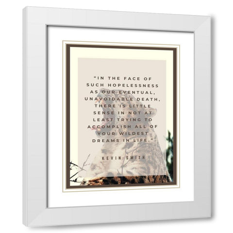 Kevin Smith Quote: Wildest Dreams White Modern Wood Framed Art Print with Double Matting by ArtsyQuotes