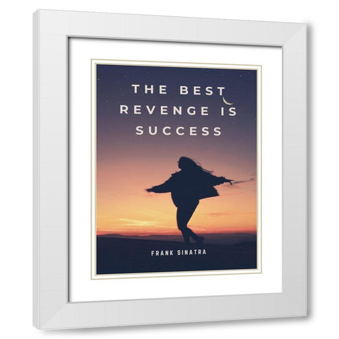 Frank Sinatra Quote: The Best Revenge White Modern Wood Framed Art Print with Double Matting by ArtsyQuotes