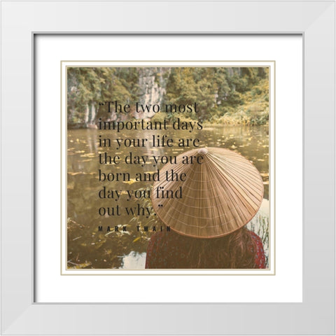 Mark Twain Quote: Important Days White Modern Wood Framed Art Print with Double Matting by ArtsyQuotes