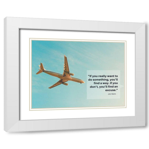 Jim Rohn Quote: Youll Find a Way White Modern Wood Framed Art Print with Double Matting by ArtsyQuotes
