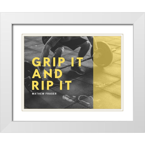 Mathew Fraser Quote: Grip It and Rip It White Modern Wood Framed Art Print with Double Matting by ArtsyQuotes