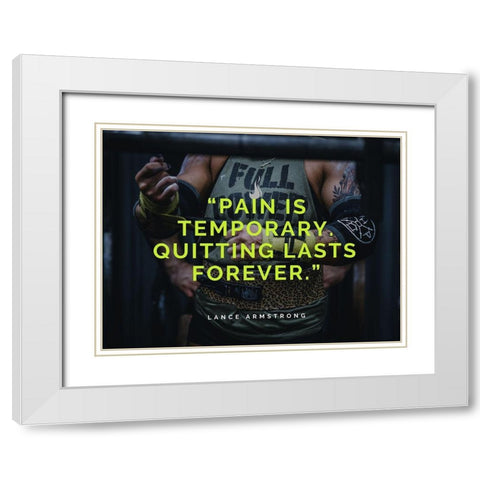 Lance Armstrong Quote: Pain is Temporary White Modern Wood Framed Art Print with Double Matting by ArtsyQuotes