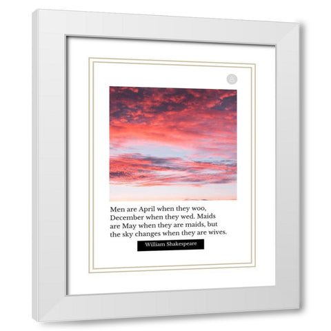 William Shakespeare Quote: Men are April White Modern Wood Framed Art Print with Double Matting by ArtsyQuotes