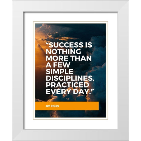 Jim Rohn Quote: Success is Nothing White Modern Wood Framed Art Print with Double Matting by ArtsyQuotes