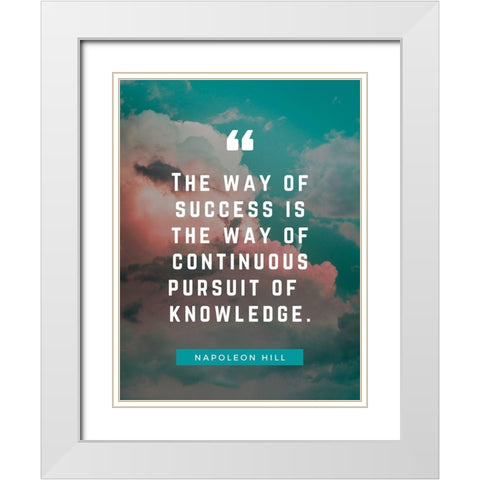 Napoleon Hill Quote: Pursuit of Knowledge White Modern Wood Framed Art Print with Double Matting by ArtsyQuotes