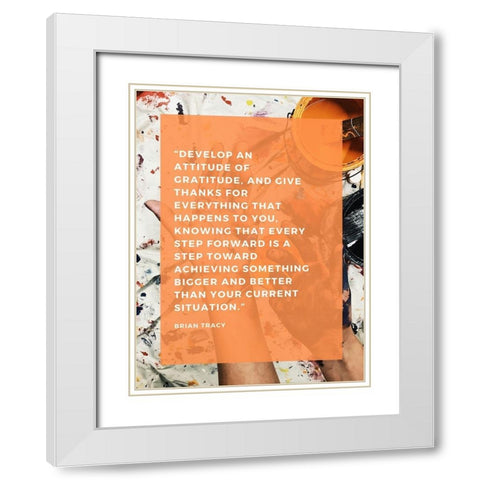 Brian Tracy Quote: Attitude of Gratitude White Modern Wood Framed Art Print with Double Matting by ArtsyQuotes