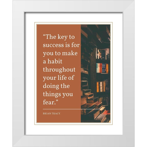 Brian Tracy Quote: Key to Success White Modern Wood Framed Art Print with Double Matting by ArtsyQuotes