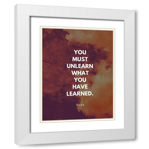 Yoda Quote: You Must Unlearn White Modern Wood Framed Art Print with Double Matting by ArtsyQuotes