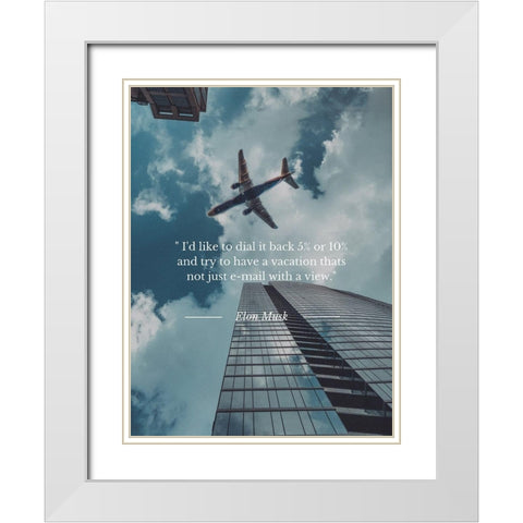 Elon Musk Quote: Dial it Back White Modern Wood Framed Art Print with Double Matting by ArtsyQuotes