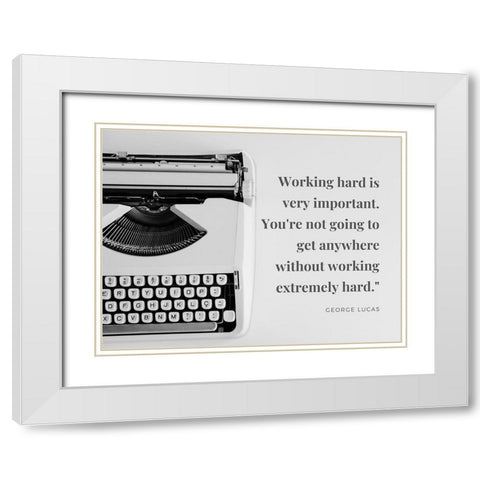 George Lucas Quote: Working Hard White Modern Wood Framed Art Print with Double Matting by ArtsyQuotes