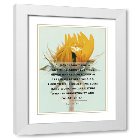 Lucille Ball Quote: Luck White Modern Wood Framed Art Print with Double Matting by ArtsyQuotes