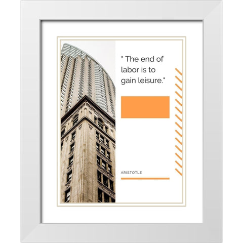 Aristotle Quote: Gain Leisure White Modern Wood Framed Art Print with Double Matting by ArtsyQuotes