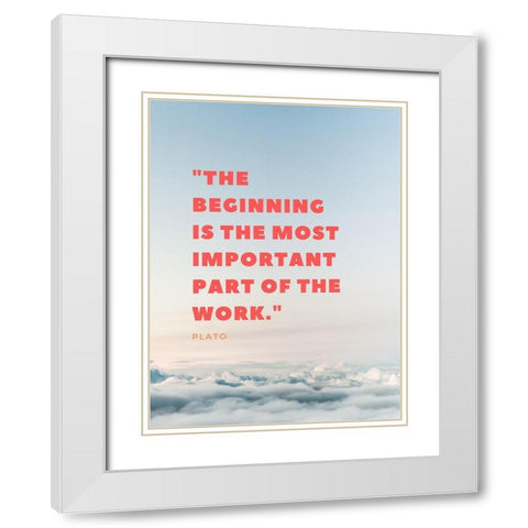 Plato Quote: The Beginning White Modern Wood Framed Art Print with Double Matting by ArtsyQuotes