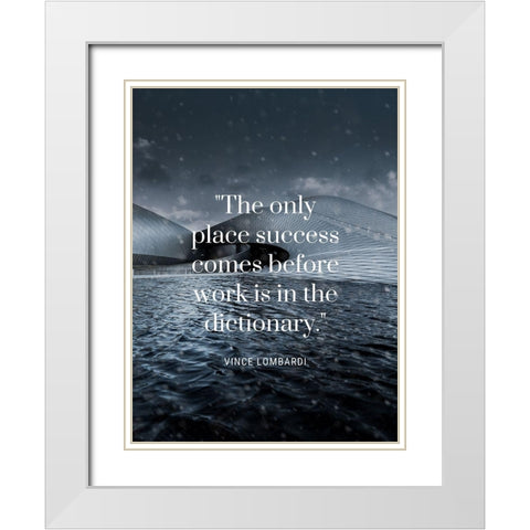 Vince Lombardi Quote: Success Before Work White Modern Wood Framed Art Print with Double Matting by ArtsyQuotes