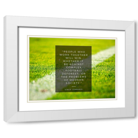 Vince Lombardi Quote: Work Together White Modern Wood Framed Art Print with Double Matting by ArtsyQuotes