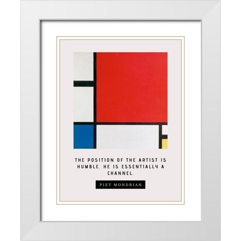 Piet Mondrian Quote: The Artist is Humble White Modern Wood Framed Art Print with Double Matting by ArtsyQuotes