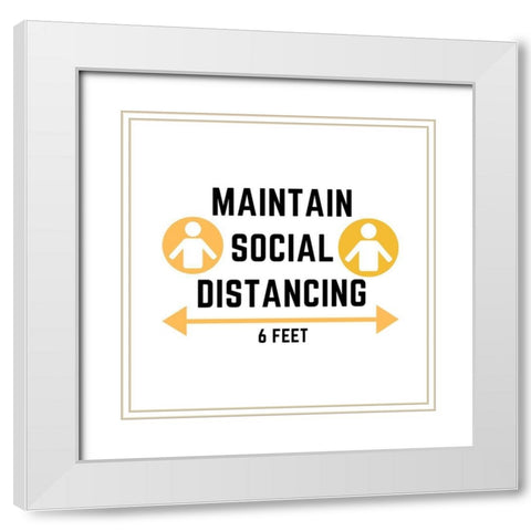 Artsy Quotes Quote: Maintain Social Distancing White Modern Wood Framed Art Print with Double Matting by ArtsyQuotes