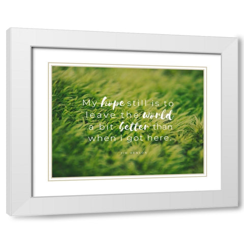 Jim Henson Quote: My Hope White Modern Wood Framed Art Print with Double Matting by ArtsyQuotes