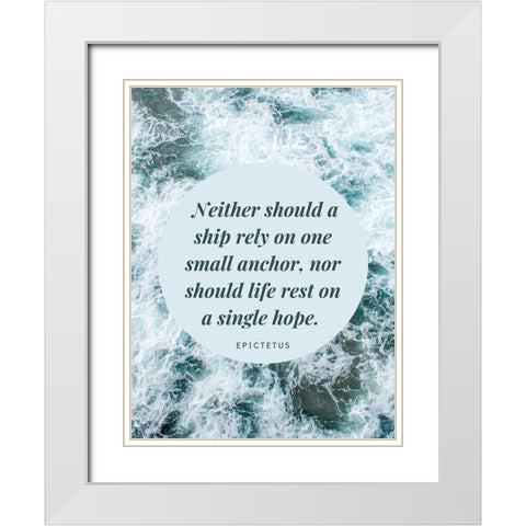 Epictetus Quote: Single Hope White Modern Wood Framed Art Print with Double Matting by ArtsyQuotes