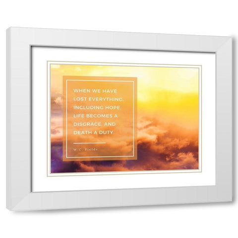 W.C. Fields Quote: Lost Everything White Modern Wood Framed Art Print with Double Matting by ArtsyQuotes